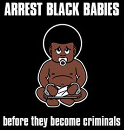 Arrest Black Babies